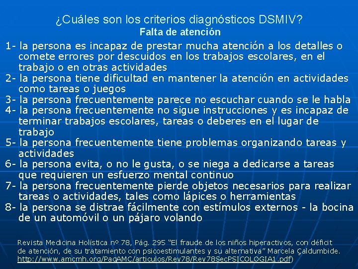 ¿Cuáles son los criterios diagnósticos DSMIV? Falta de atención 1 - la persona es