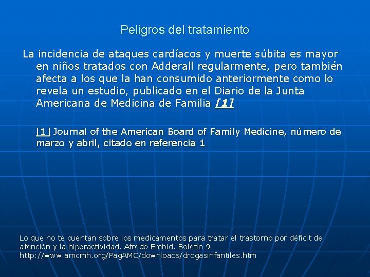 Peligros del tratamiento La incidencia de ataques cardíacos y muerte súbita es mayor en