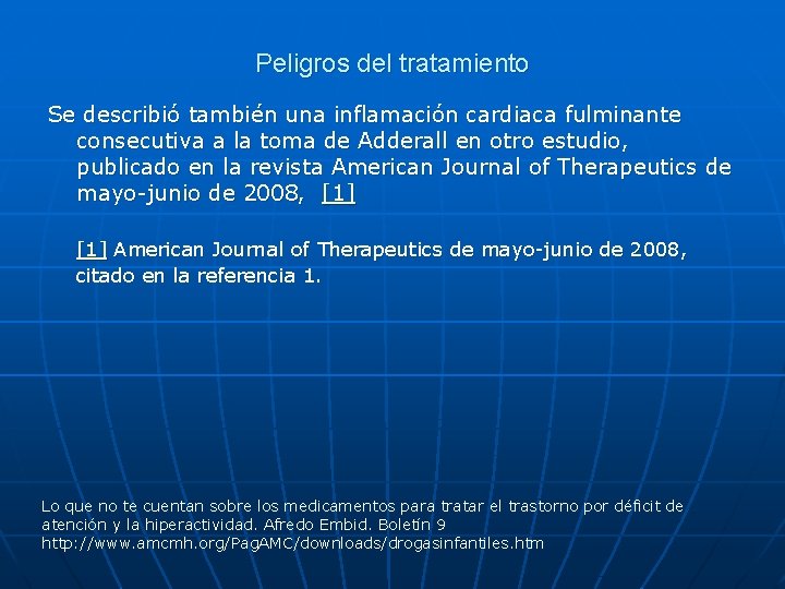 Peligros del tratamiento Se describió también una inflamación cardiaca fulminante consecutiva a la toma