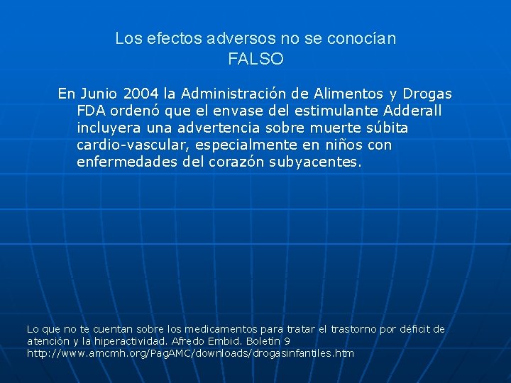 Los efectos adversos no se conocían FALSO En Junio 2004 la Administración de Alimentos