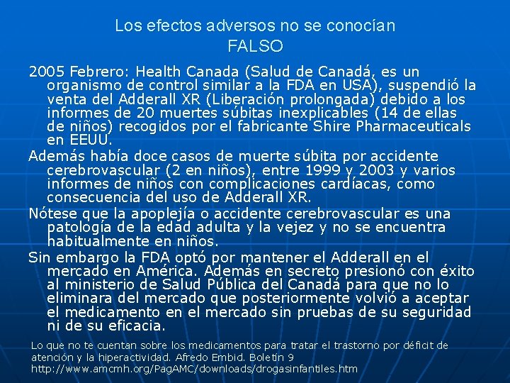 Los efectos adversos no se conocían FALSO 2005 Febrero: Health Canada (Salud de Canadá,