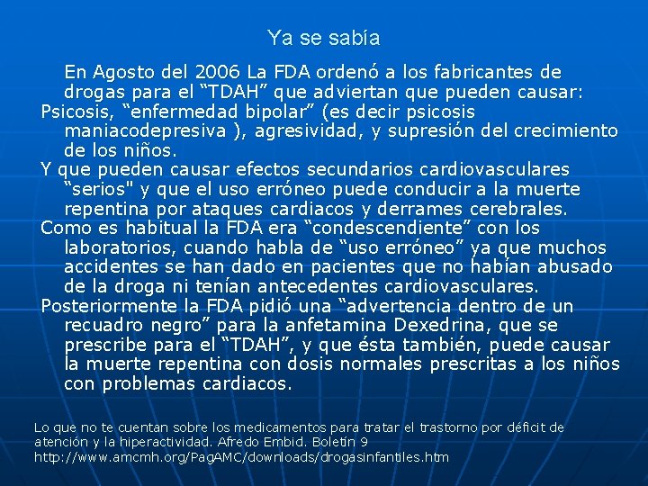 Ya se sabía En Agosto del 2006 La FDA ordenó a los fabricantes de