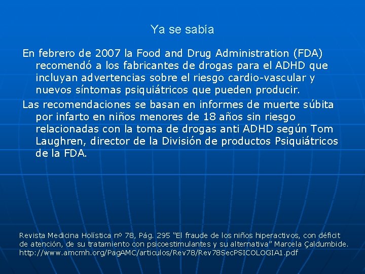Ya se sabía En febrero de 2007 la Food and Drug Administration (FDA) recomendó