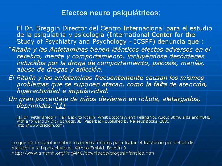Efectos neuro psiquiátricos: El Dr. Breggin Director del Centro Internacional para el estudio de