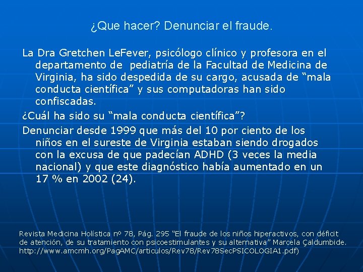 ¿Que hacer? Denunciar el fraude. La Dra Gretchen Le. Fever, psicólogo clínico y profesora