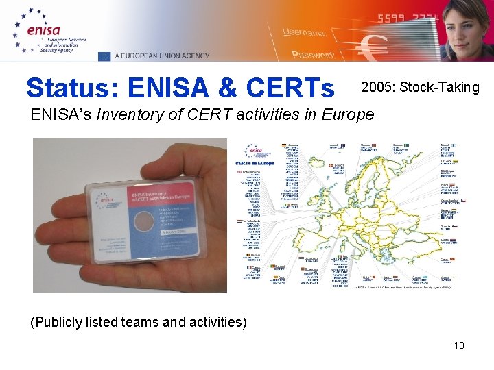 Status: ENISA & CERTs 2005: Stock-Taking ENISA’s Inventory of CERT activities in Europe (Publicly