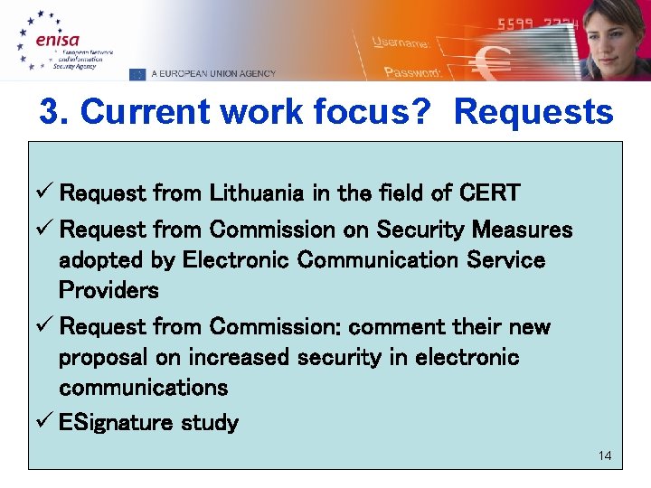 3. Current work focus? Requests ü Request from Lithuania in the field of CERT
