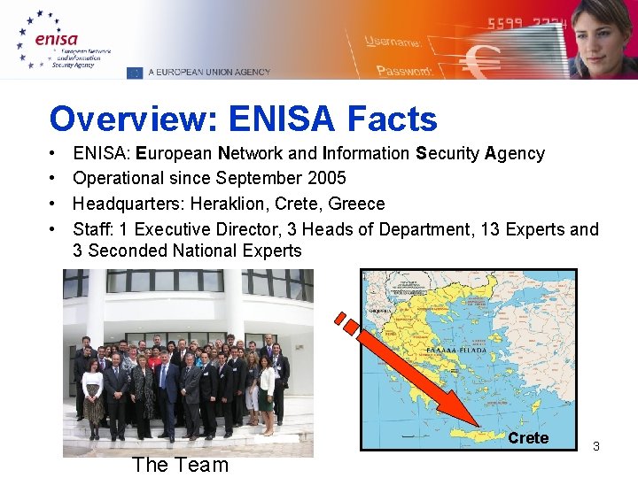 Overview: ENISA Facts • • ENISA: European Network and Information Security Agency Operational since