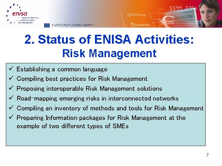2. Status of ENISA Activities: Risk Management ü ü ü Establishing a common language