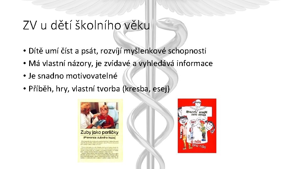 ZV u dětí školního věku • Dítě umí číst a psát, rozvíjí myšlenkové schopnosti