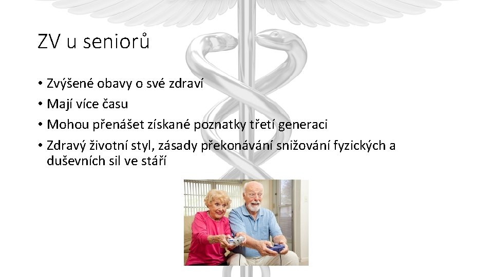 ZV u seniorů • Zvýšené obavy o své zdraví • Mají více času •