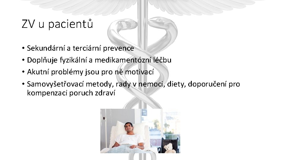 ZV u pacientů • Sekundární a terciární prevence • Doplňuje fyzikální a medikamentózní léčbu