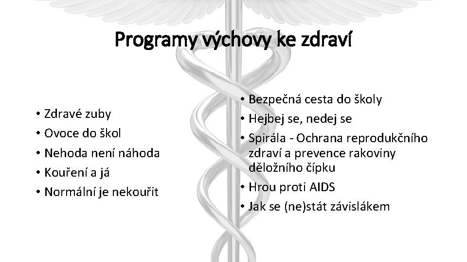 Programy výchovy ke zdraví • Zdravé zuby • Ovoce do škol • Nehoda není