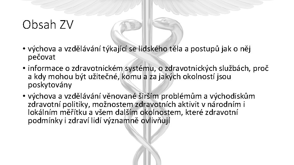 Obsah ZV • výchova a vzdělávání týkající se lidského těla a postupů jak o