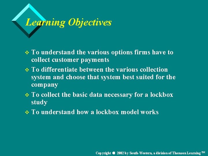 Learning Objectives v To understand the various options firms have to collect customer payments