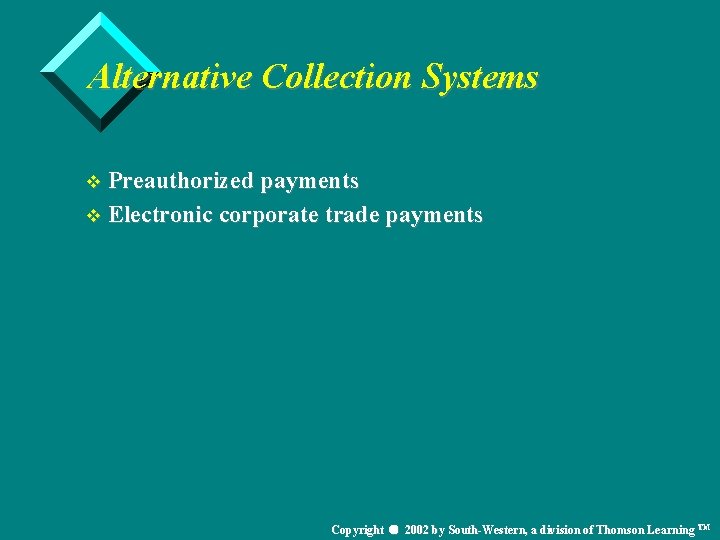 Alternative Collection Systems v Preauthorized payments v Electronic corporate trade payments Copyright 2002 by