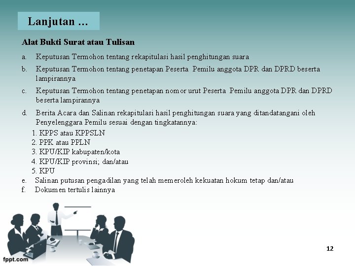 Lanjutan … Alat Bukti Surat atau Tulisan a. Keputusan Termohon tentang rekapitulasi hasil penghitungan