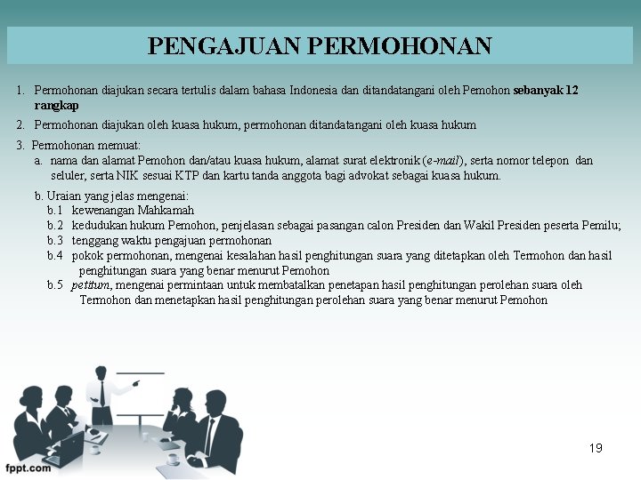 PENGAJUAN PERMOHONAN 1. Permohonan diajukan secara tertulis dalam bahasa Indonesia dan ditandatangani oleh Pemohon