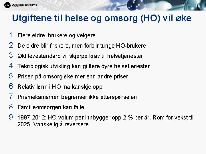 Utgiftene til helse og omsorg (HO) vil øke 1. Flere eldre, brukere og velgere