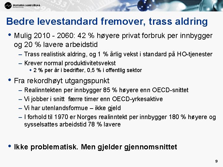 Bedre levestandard fremover, trass aldring • Mulig 2010 - 2060: 42 % høyere privat