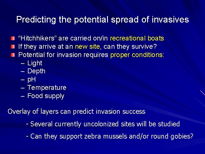 Predicting the potential spread of invasives “Hitchhikers” are carried on/in recreational boats If they