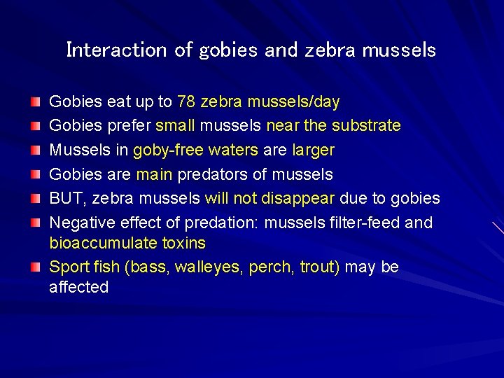 Interaction of gobies and zebra mussels Gobies eat up to 78 zebra mussels/day Gobies