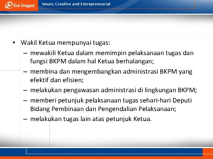  • Wakil Ketua mempunyai tugas: – mewakili Ketua dalam memimpin pelaksanaan tugas dan