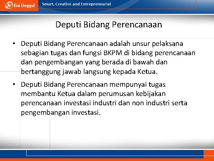 Deputi Bidang Perencanaan • Deputi Bidang Perencanaan adalah unsur pelaksana sebagian tugas dan fungsi