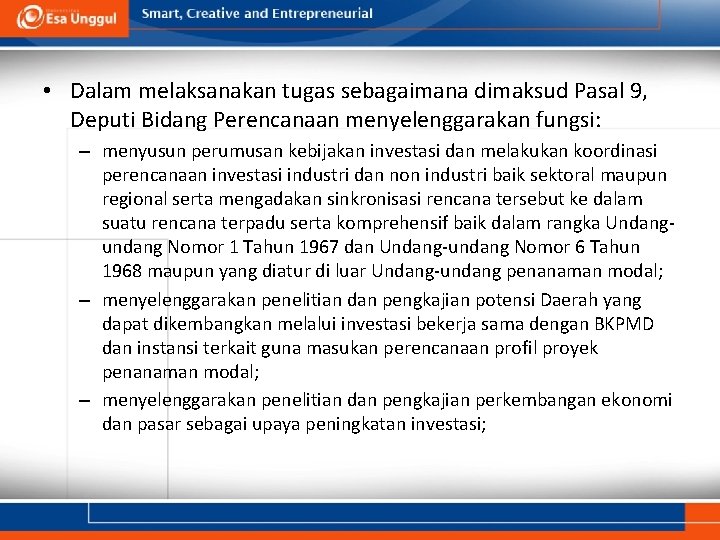  • Dalam melaksanakan tugas sebagaimana dimaksud Pasal 9, Deputi Bidang Perencanaan menyelenggarakan fungsi: