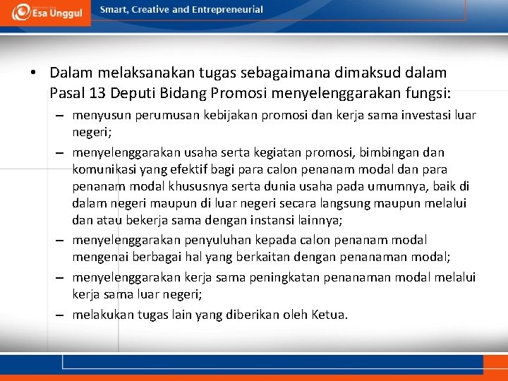  • Dalam melaksanakan tugas sebagaimana dimaksud dalam Pasal 13 Deputi Bidang Promosi menyelenggarakan