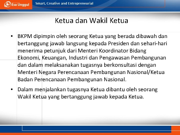 Ketua dan Wakil Ketua • BKPM dipimpin oleh seorang Ketua yang berada dibawah dan