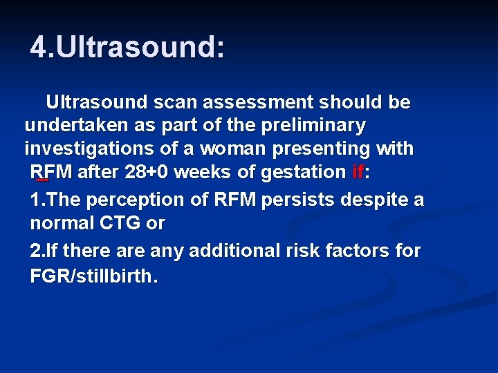 4. Ultrasound: Ultrasound scan assessment should be undertaken as part of the preliminary investigations