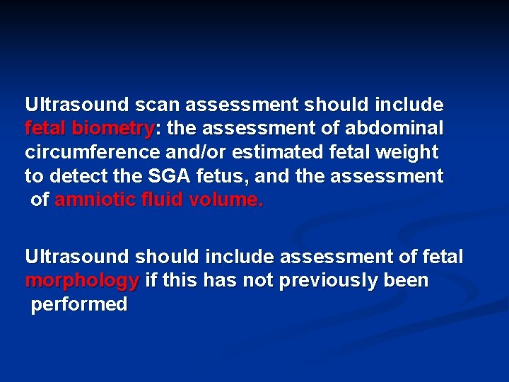 Ultrasound scan assessment should include fetal biometry: the assessment of abdominal circumference and/or estimated