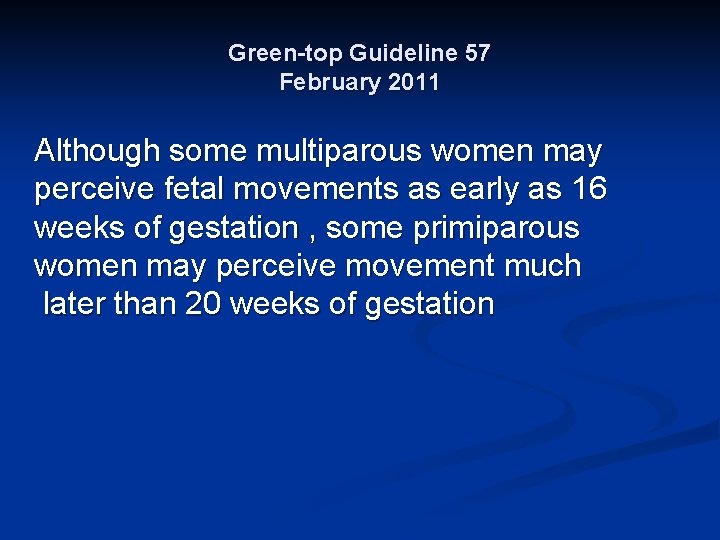 Green-top Guideline 57 February 2011 Although some multiparous women may perceive fetal movements as