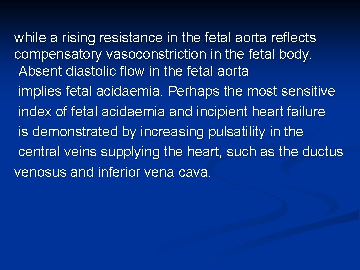while a rising resistance in the fetal aorta reflects compensatory vasoconstriction in the fetal