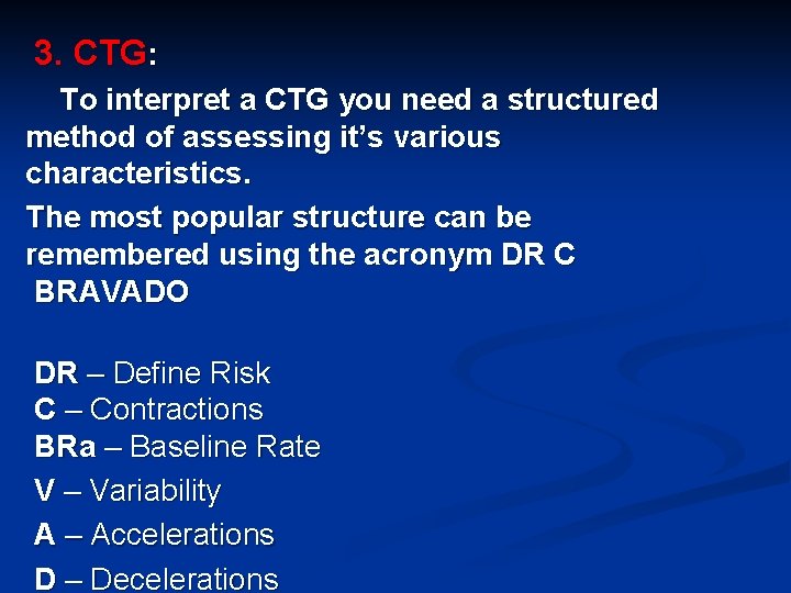 3. CTG: To interpret a CTG you need a structured method of assessing it’s
