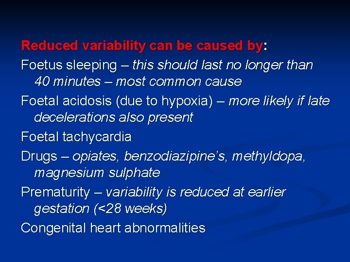 Reduced variability can be caused by: Foetus sleeping – this should last no longer