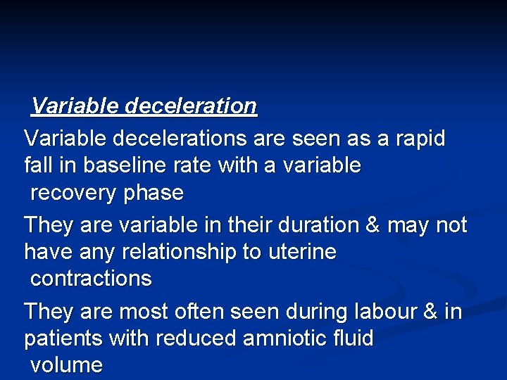 Variable decelerations are seen as a rapid fall in baseline rate with a variable