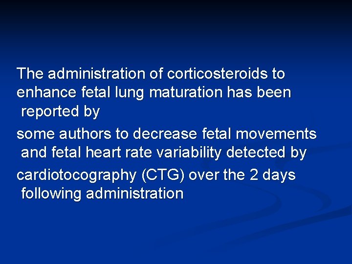 The administration of corticosteroids to enhance fetal lung maturation has been reported by some