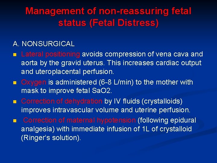 Management of non-reassuring fetal status (Fetal Distress) A. NONSURGICAL n Lateral positioning avoids compression