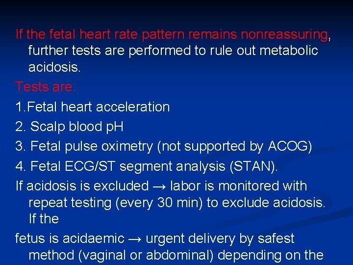 If the fetal heart rate pattern remains nonreassuring, further tests are performed to rule