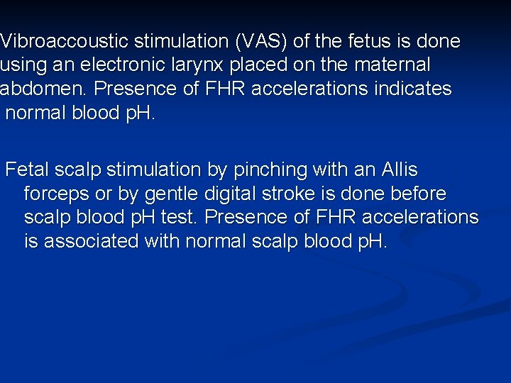 Vibroaccoustic stimulation (VAS) of the fetus is done using an electronic larynx placed on