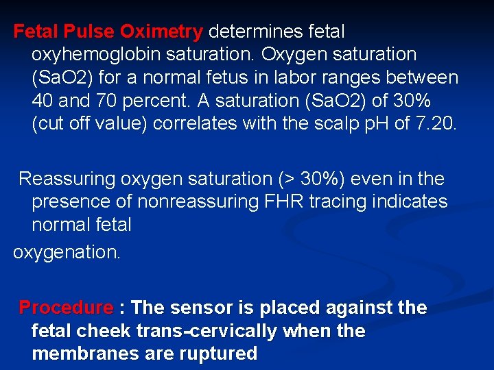 Fetal Pulse Oximetry determines fetal oxyhemoglobin saturation. Oxygen saturation (Sa. O 2) for a