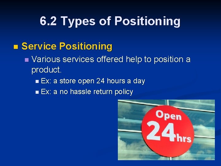 6. 2 Types of Positioning n Service Positioning n Various services offered help to