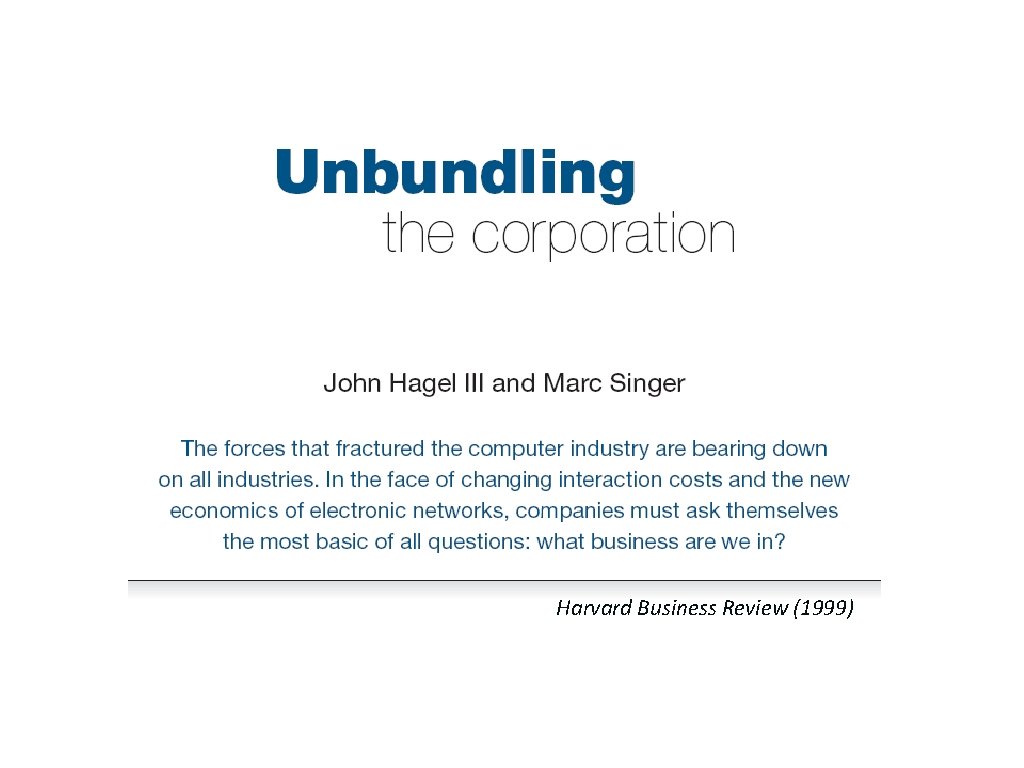 Unbundling the corporation Harvard Business Review (1999) 