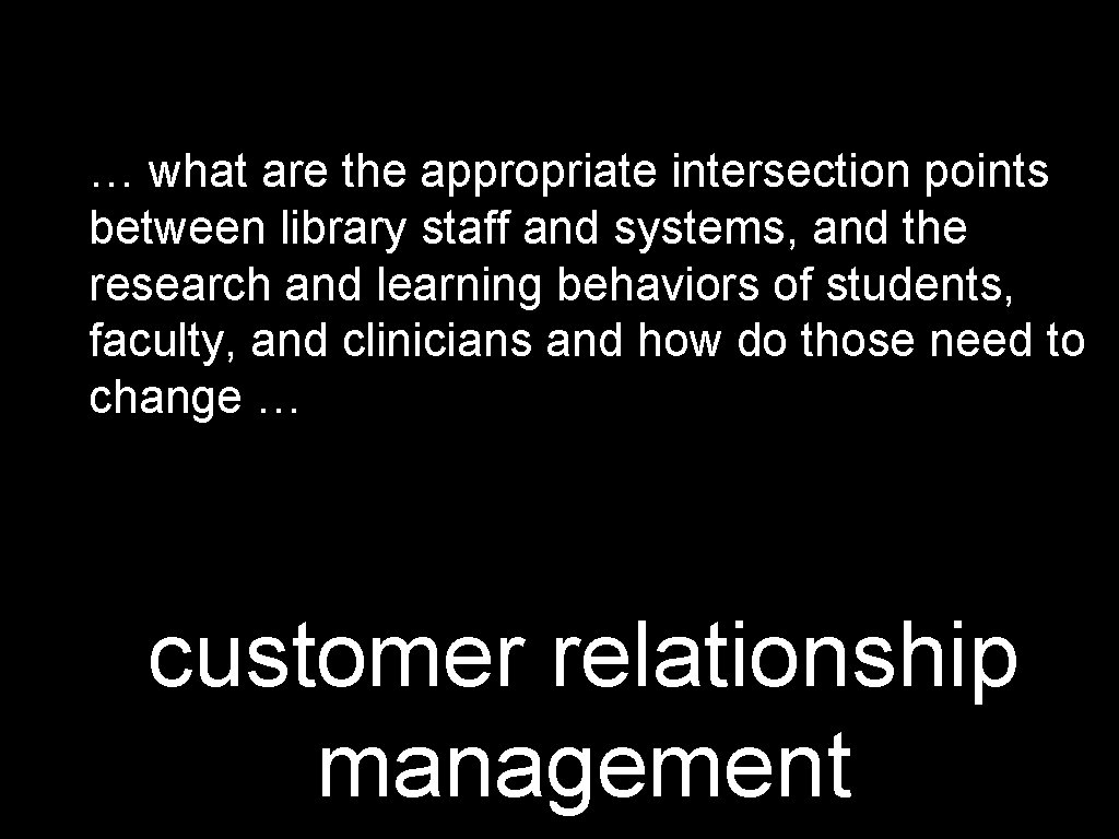 … what are the appropriate intersection points between library staff and systems, and the