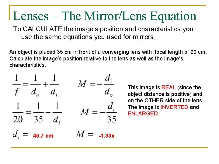 Lenses – The Mirror/Lens Equation To CALCULATE the image’s position and characteristics you use