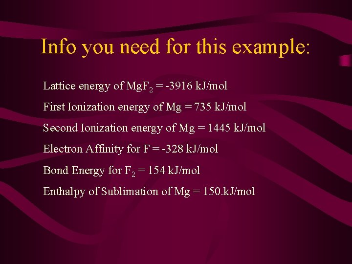Info you need for this example: Lattice energy of Mg. F 2 = -3916