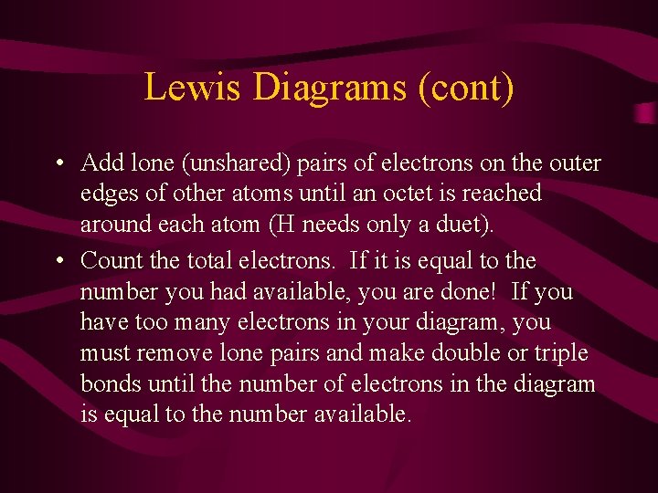 Lewis Diagrams (cont) • Add lone (unshared) pairs of electrons on the outer edges