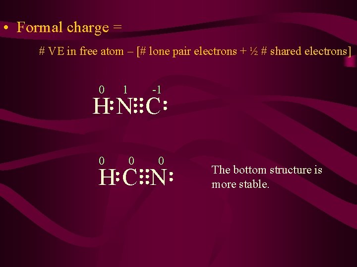  • Formal charge = # VE in free atom – [# lone pair